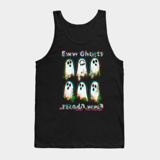 Eww ghosts Tank Top